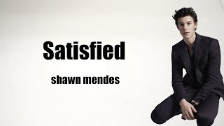 Shawn Mendes  Satisfied lyrics [upl. by Januisz273]