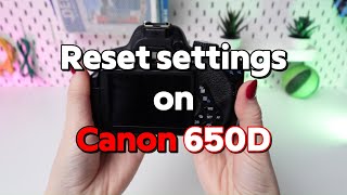 Canon EOS 650D Full Reset How to Reset Your Device [upl. by Buxton]