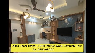 Lodha Upper Thane 2 BHK Interior work  Complete Tour Modern and Trendy Interior by LOTUS ABODE [upl. by Navap]