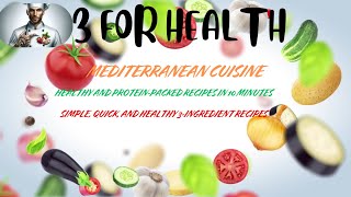 “Welcome to ‘3 for Health’ Mediterranean Recipes with 3 Ingredients” [upl. by Anaugal557]