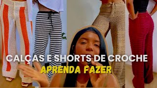 Aprenda fazer CALÇAS e SHORTS de Crochê  vídeo aulas com passo a passo de calças e shots de crochê [upl. by True638]