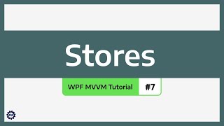 Stores  WPF MVVM TUTORIAL 7 [upl. by Sansen960]