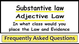 Substantive law Adjective Law In what class would you place the Law and Evidence [upl. by Cyna162]