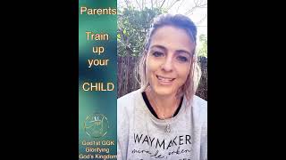 Parents Train up your child  Elizma van Rooyen God1st GGK Glorifying God’s Kingdom [upl. by Omidyar437]