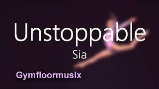 Unstoppable by Sia  Gymnastic Floor Music [upl. by Rabka]