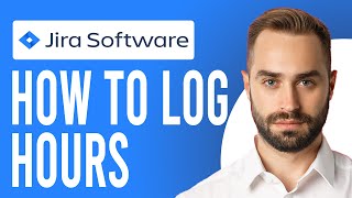 How to Log Hours in Jira Jira Time Tracking [upl. by Kinson]