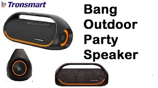 Tronsmart Bang Outdoor Party Speaker [upl. by Dolly]