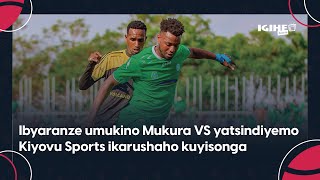 Kiyovu Sports 01 Mukura VS  Ikipe yi Huye yasonze Abayovu  Reba ibyaranze umukino [upl. by Elahcim201]