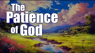 The Patience of God [upl. by Ettenel]