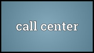 Call center Meaning [upl. by Arataj]