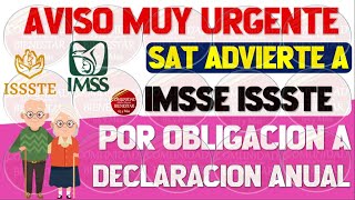 🔴💎ATENCION🚨Pensionados IMSS E ISSSTE reciben advertencia del SAT por obligación a declaración anual [upl. by Ycnahc]