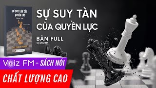 Sách nói Sự Suy Tàn Của Quyền Lực  Moisés Naím  Voiz FM [upl. by Aneleasor]