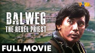 Balweg The Rebel Priest FULL MOVIE HD  Philip Salvador Rio Locsin Johnny Delgado [upl. by Darrill682]