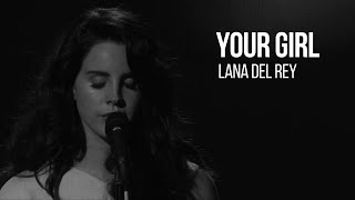 lana del rey ♡  your girl unreleased [upl. by Marshall]