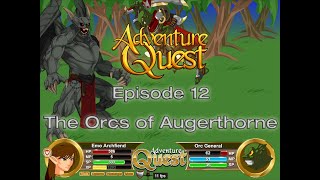 Adventure Quest Episode 12 The Orcs of Augerthorne [upl. by Schinica]