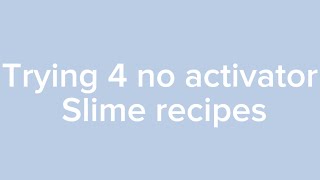 Trying 4 no activator slime recipes [upl. by Hagan624]