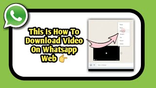 How To Download Video On Whatsapp Web [upl. by Wolenik314]