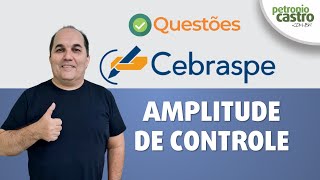 Questões CEBRASPE  Amplitude de Controle  Petronio Castro [upl. by Mrots]