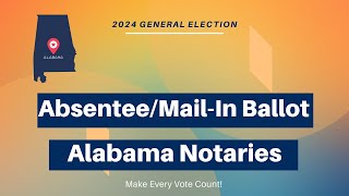 Alabama Notaries Absentee and MailIn Ballot for 2024 General Election [upl. by Balbur]