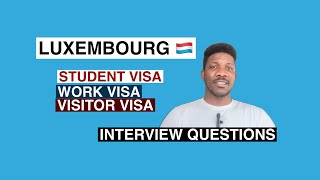 Luxembourg Student Work and Visitor Visa Interview Questions [upl. by Cailean]