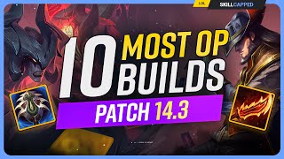 The 10 NEW MOST OP BUILDS on Patch 143  League of Legends [upl. by Lelia]