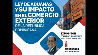 Conversatorio Ley de Aduanas y su Impacto en el Comercio Exterior de la República Dominicana [upl. by Hugo731]