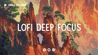 Lofi Deep Focus 🦎 WorkStudy Concentration chill lofi hip hop beats [upl. by Tana56]