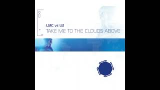 LMC Vs U2  Take Me To The Clouds Above Sy amp Unknown Remix [upl. by Aved]