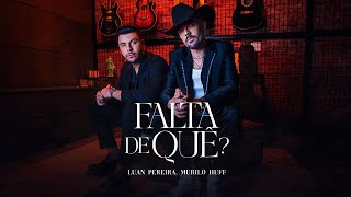 Luan Pereira ft MuriloHuff  FALTA DE QUÊ Clipe Oficial [upl. by Franckot]