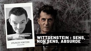 WITTGENSTEIN  sens non sens absurde par Sylvain PORTIER [upl. by Tannenbaum451]