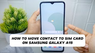 How To Move Contacts to SIM Card On Samsung A15  A15 5g [upl. by Shifra402]