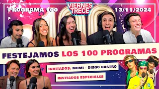 ¡¡100 PROGRAMAS de ViernesTrece 🥳🎂 PROGRAMA del 13112024 con MOMI GIARDINA Y DIEGO CASTRO [upl. by Kemeny762]