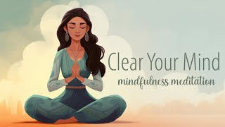 Clear Your Mind A Guided Mindfulness Meditation [upl. by Ynatirb]