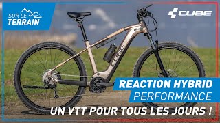 CUBE Reaction Hybrid Performance  Un VTT pour TOUS LES JOURS [upl. by Campy]