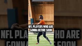 NFL players who are gonna retire soon 😢 fyp nfl football return [upl. by Audrie750]