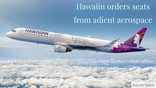 Hawaiin Orders Seats From Adient Aerospace [upl. by Sirtaeb535]