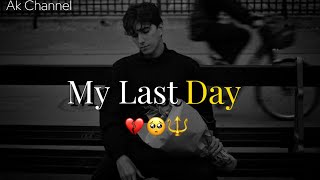 My Last Day 💔😭  Good Bye Emotional Status  Painful Shayari  Ak channel [upl. by Swec]