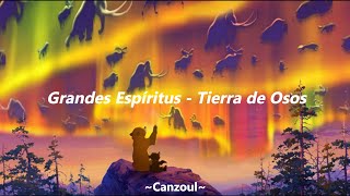 Grandes Espíritus  Tierra de Osos Letra [upl. by Yarehs]