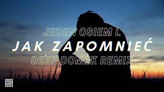 JEDEN OSIEM L  JAK ZAPOMNIEĆ DEEP DOMEK REMIX 4K 60FPS [upl. by Paige]