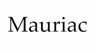 How to Pronounce Mauriac [upl. by Nerrak]