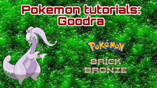 Pokemon Tutorials 10 Goodra  Pokemon Brick Bronze [upl. by Lonergan]