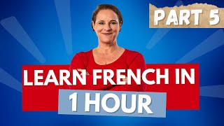 Learn French in 1 hour Beginner course from scratch PART 5 [upl. by Yoj]