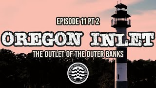 Oregon Inlet  Ep11 Hyde County  PART TWO The Most Dangerous Inlet on the East Coast [upl. by Boulanger]