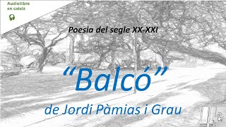 BALCÓ de Jordi Pàmias  Poesia catalana del segle XXXXI  Audiollibre veu humana [upl. by Augusta901]