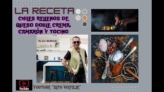 ¡ LA RECETA quotCHILES RELLENOS DE QUESO DOBLE CREMA  CAMARÓN Y TOCINOquot [upl. by Sosna468]