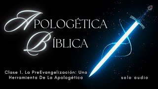 Clase 2 La preevangelización Una herramienta de la apologética [upl. by Adnulahs820]