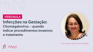 Infecções na Gestação Citomegalovírus – quando indicar procedimentos invasivos e tratamento [upl. by Nosneb]