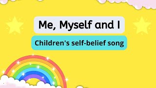 Me Myself and I  SelfBelief Childrens Song With Lyrics By Singalong School Songs [upl. by Mohandis447]