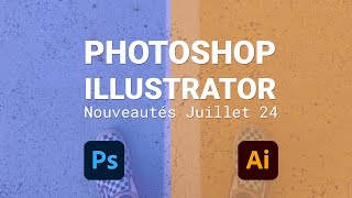 Nouveautés Photoshop et Illustrator CC  Juillet 2024 [upl. by Gosser336]