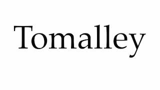 How to Pronounce Tomalley [upl. by Zischke]